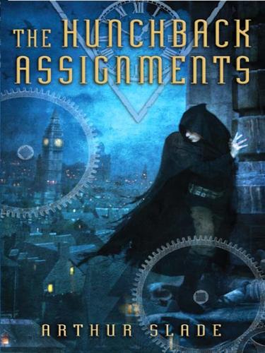 Arthur G. Slade: The Hunchback Assignments (EBook, 2009, Random House Children's Books)