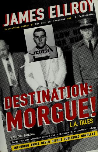 James Ellroy: Destination: morgue! (2004, Vintage Books)