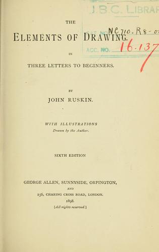 John Ruskin: The elements of drawing in three letters to beginners (1898, George Allen)