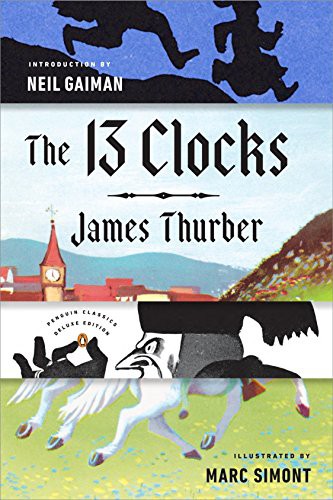 Neil Gaiman, James Thurber, Marc Simont: The 13 Clocks (Paperback, 2016, Penguin Classics)