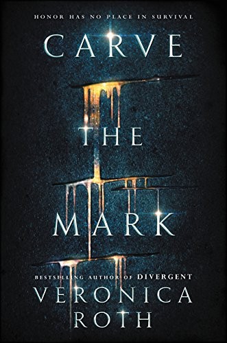 Veronica Roth: Carve the Mark (2017, Katherine Tegen Books)