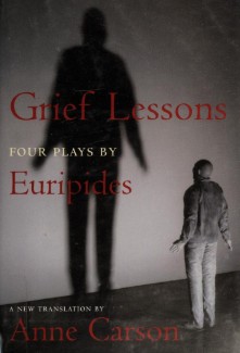 Euripides: Grief lessons (2006, New York Review Books)