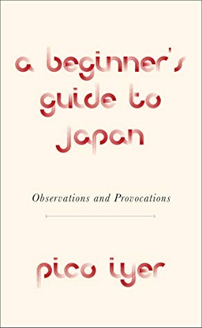 A Beginner's Guide to Japan: Observations and Provocations (2019, Knopf Publishing Group)