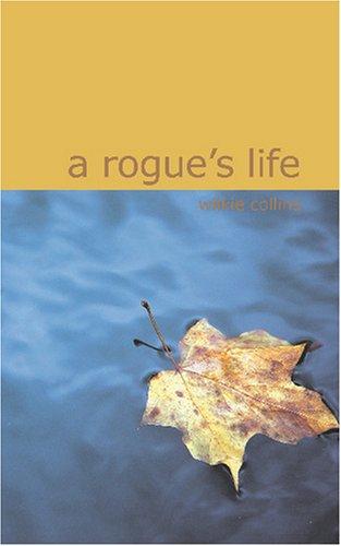 Wilkie Collins: A Rogue\'s Life (Paperback, 2007, BiblioBazaar)