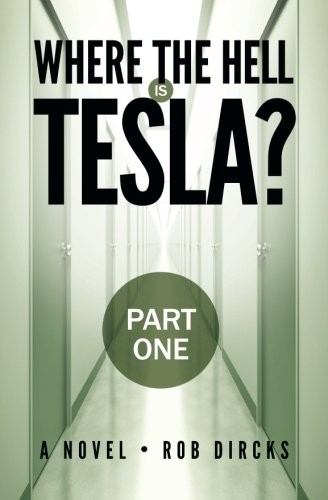 Rob Dircks: Where the Hell is Tesla? (Paperback, 2014, Goldfinch Publishing)