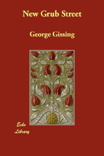 George Gissing: New Grub Street (Paperback, 2007, Echo Library)