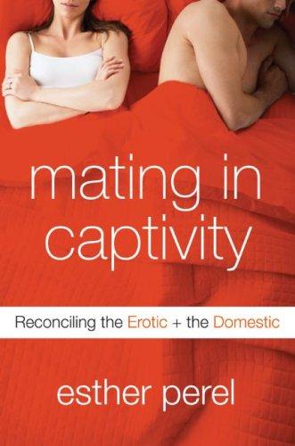 Esther Perel: Mating in Captivity (2006, HarperCollins)
