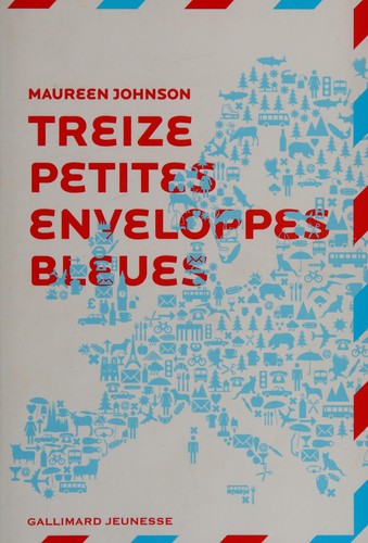 Maureen Johnson: 13 petites enveloppes bleues (French language, 2007, Gallimard Jeunesse)
