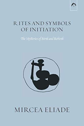 Mircea Eliade: Rites and Symbols of Initiation (Paperback, 2017, Spring Publications)