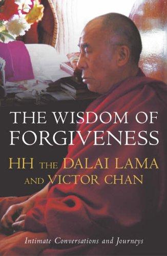 14th Dalai Lama, Victor Chan: The Wisdom of Forgiveness (Paperback, 2005, Hodder Mobius)