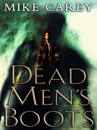 Mike Carey: Dead Men's Boots (EBook, 2009, Grand Central Publishing)