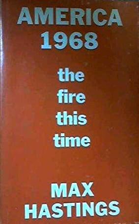 Max Hastings: America 1968: the fire this time. (1969, Gollancz, Orion Publishing Group, Limited)