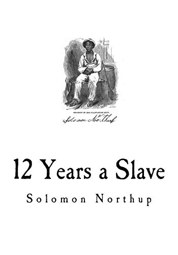 Solomon Northup: 12 Years a Slave (Paperback, 2018, CreateSpace Independent Publishing Platform, Createspace Independent Publishing Platform)