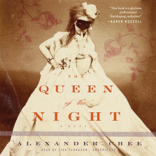 Alexander Chee: The Queen of the Night (AudiobookFormat, 2016, Blackstone Audio, Inc., Blackstone Audiobooks)