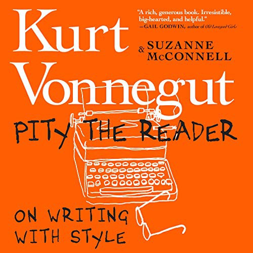 Kurt Vonnegut, Karen White, Suzanne McConnell: Pity the Reader (AudiobookFormat, 2019, HighBridge Audio)