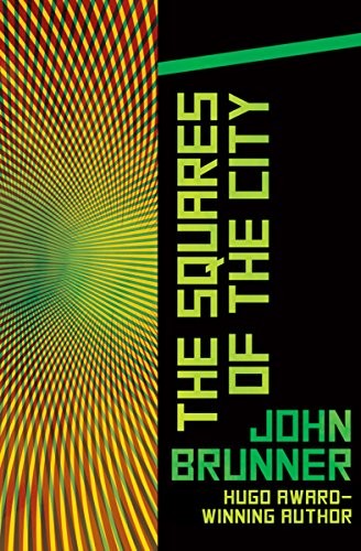 John Brunner: The Squares of the City (2014, Open Road Media)