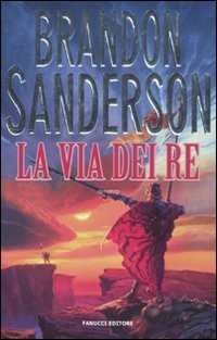 Brandon Sanderson, Gabriele Giorgi: La via dei re (Hardcover, Italian language, 2011, Fanucci)