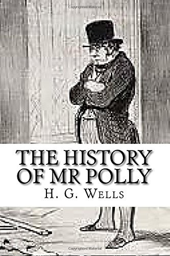 H. G. Wells: The History of Mr Polly (Paperback, 2017, Createspace Independent Publishing Platform, CreateSpace Independent Publishing Platform)