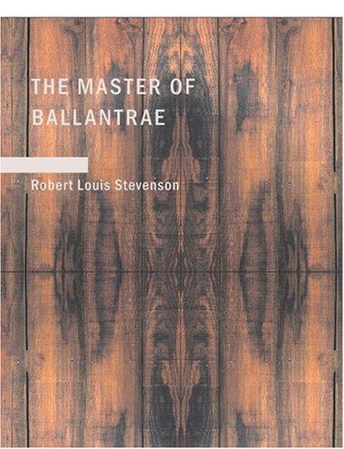 Stevenson, Robert Louis.: The Master of Ballantrae (Large Print Edition) (Paperback, 2007, BiblioBazaar)