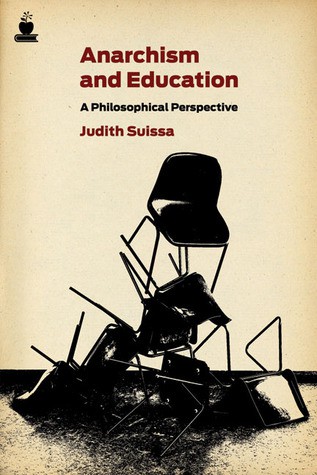 Judith Suissa: Anarchism and Education (2006, Routledge)