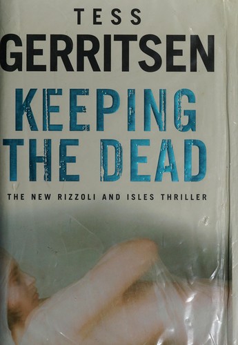 Tess Gerritsen: Keeping the dead (2009)