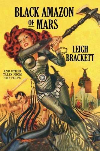 Leigh Brackett: Black Amazon of Mars: And Other Tales from the Pulps (Paperback, 2010, Wildside Press)