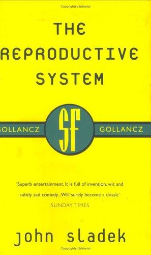 The reproductive system (2001, V. Gollancz, New York, Distributed in the United States of America by Sterling Pub. Co.)