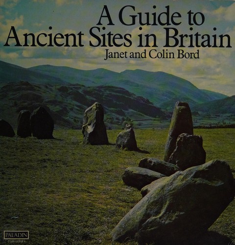 Janet Bord, Colin Bord: Guide to Ancient Sites in Britain (Paperback, 1981, Academy Chicago Pub)