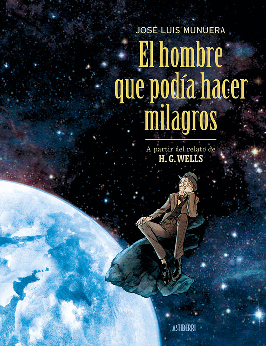 José Luis Munuera, H. G. Wells: El hombre que podía hacer milagros (Hardcover, español language, 2026, Astiberri)