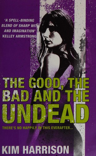 Kim Harrison: The good, the bad, and the undead (2006, Harper Voyager)