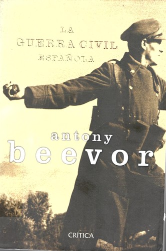 Antony Beevor: La guerra civil española (Paperback, Spanish language, 2009, Critica)