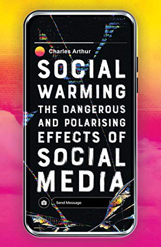 Charles Arthur: Social Warming (Paperback, 2021, Oneworld Publications)