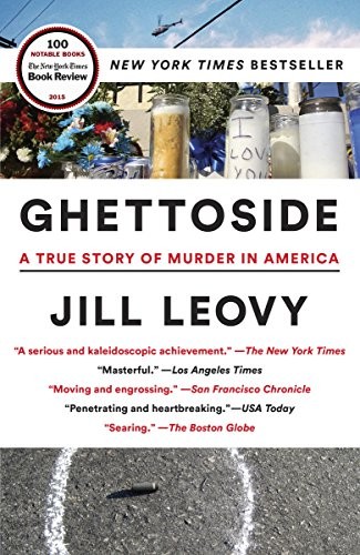 Jill Leovy: Ghettoside: A True Story of Murder in America (2015, Spiegel & Grau)