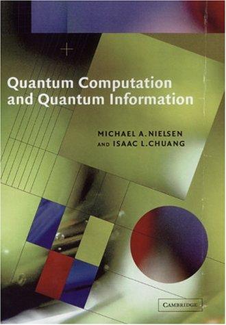 Michael A. Nielsen, Isaac L. Chuang: Quantum Computation and Quantum Information (Hardcover, 2001, Cambridge University Press)