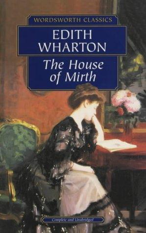 Edith Wharton: The House of Mirth (Wordsworth Classics) (Wordsworth Classics) (Paperback, 1998, Wordsworth Editions Ltd)