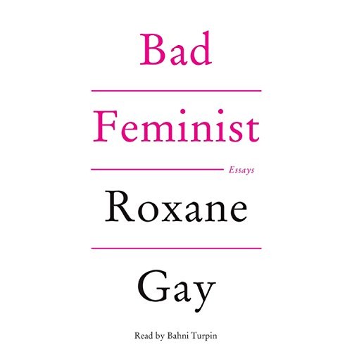Roxane Gay: Bad Feminist (AudiobookFormat, 2015, HarperCollins Publishers and Blackstone Audio)