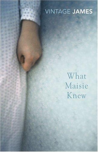 Henry James: What Maisie Knew (Vintage Classics) (Paperback, 2007, Random House UK)