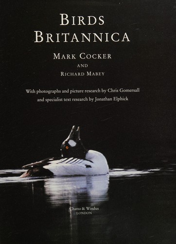 Richard Mabey, Mark Cocker, Mark Cocker: BIRDS BRITANNICA. (Hardcover, Undetermined language, 2005, CHATTO & WINDUS)