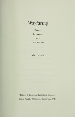 Alan Jacobs: Wayfaring (2010, W.B. Eerdmans Pub.)