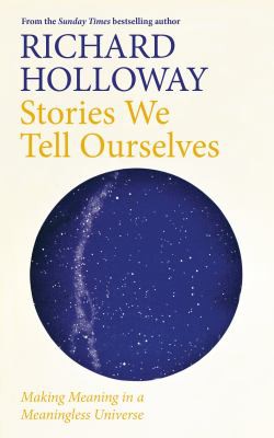 Richard Holloway: Stories We Tell Ourselves (2020, Canongate Books)