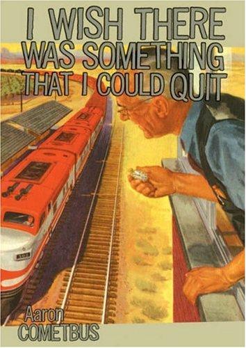 I Wish There Was Something That I Could Quit (Paperback, 2006, Last Gasp)