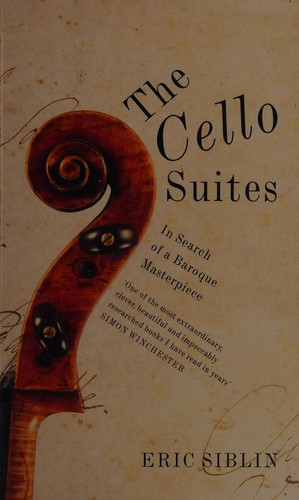 Eric Siblin: The cello suites (2010, Harvill Secker)