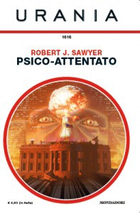 Robert J. Sawyer: Psico-attentato (Italian language, 2015, Mondadori)