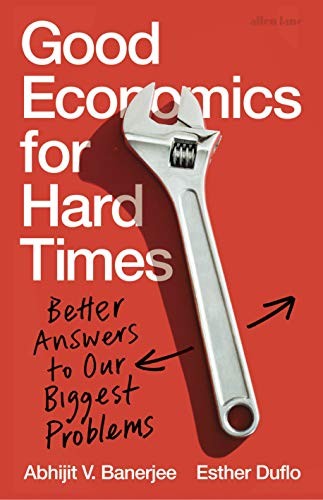 Abhijit Banerjee: Good Economics, Bad Economics (Hardcover, 2019, Allen Lane)