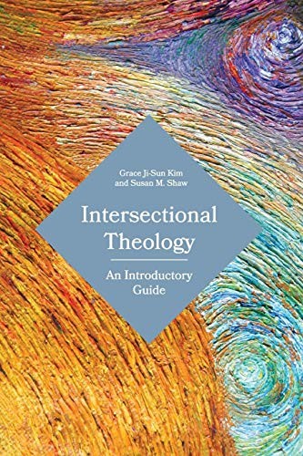 Grace Ji-Sun Kim, Susan M. Shaw: Intersectional Theology (Paperback, 2018, Fortress Press)