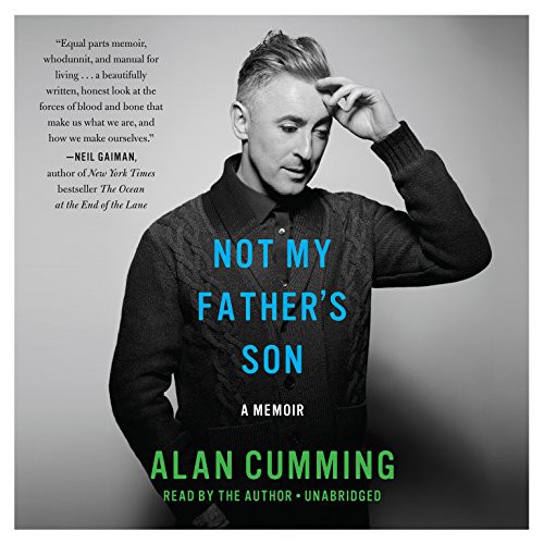 Alan Cumming: Not My Father's Son (AudiobookFormat, 2014, HarperCollins Publishers and Blackstone Audio, Harpercollins)