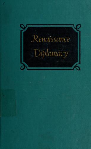 Garrett Mattingly: Renaissance diplomacy. (1955, Houghton Mifflin)