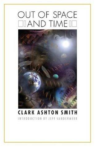 Clark Ashton Smith: Out of Space and Time (Bison Frontiers of Imagination) (Paperback, 2006, Bison Books)