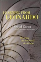 Fritjof Capra: Learning From Leonardo Decoding The Notebooks Of A Genius (2013, Berrett-Koehler)