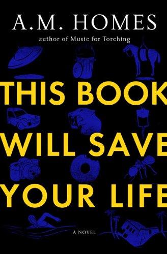 A. M. Homes: This book will save your life (2006, Viking)